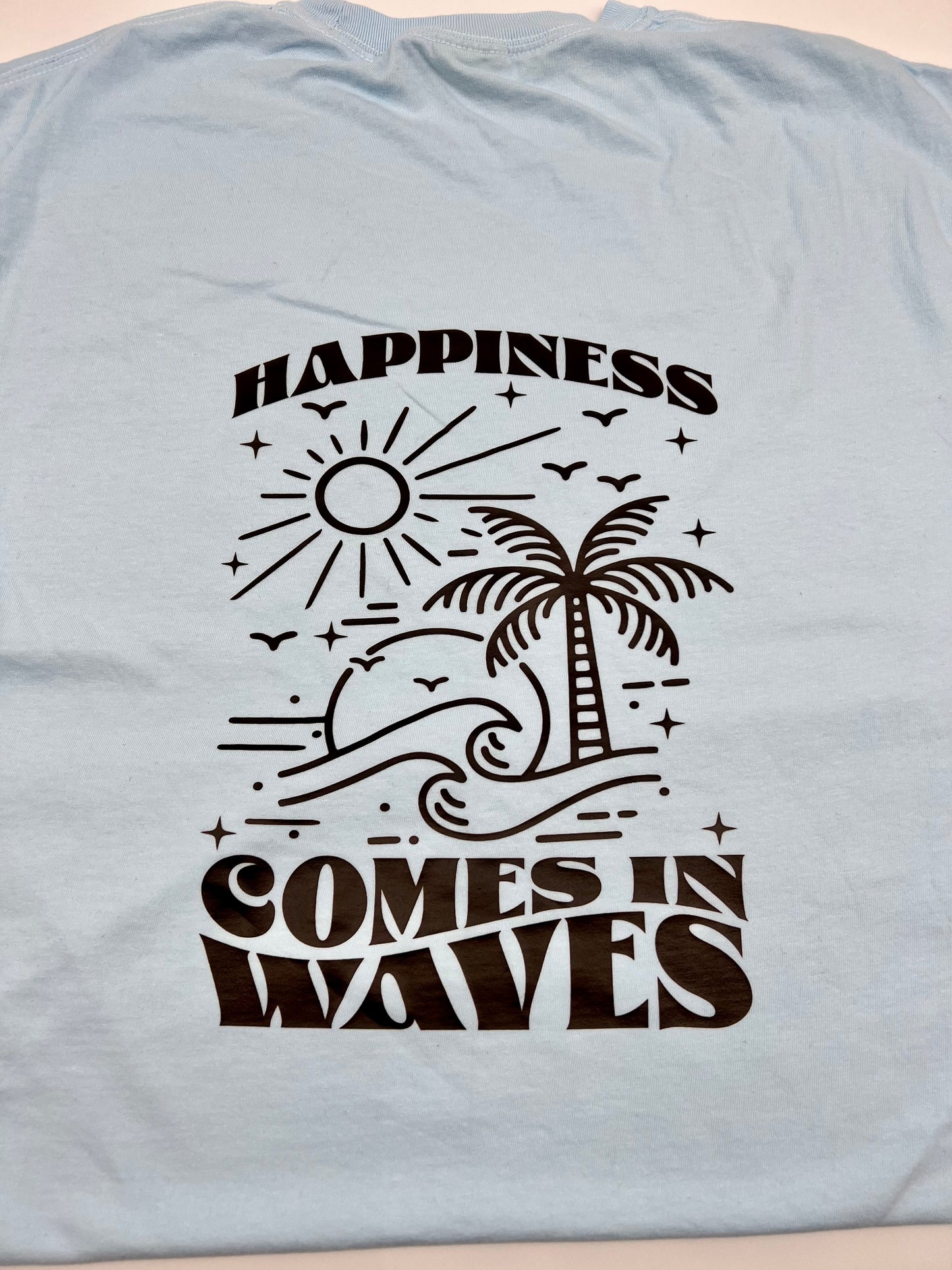 Happiness Comes In Waves Tee