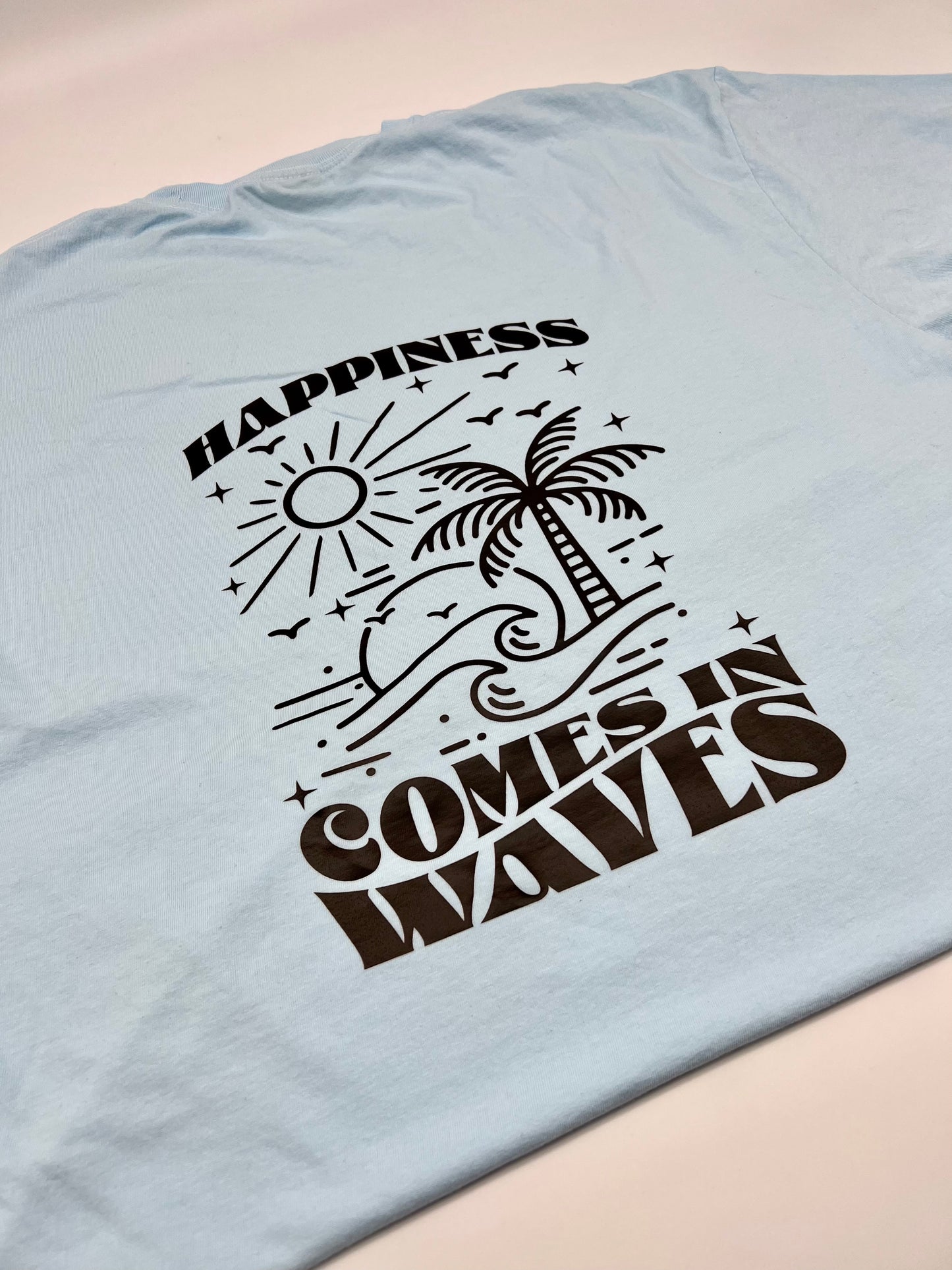 Happiness Comes In Waves Tee