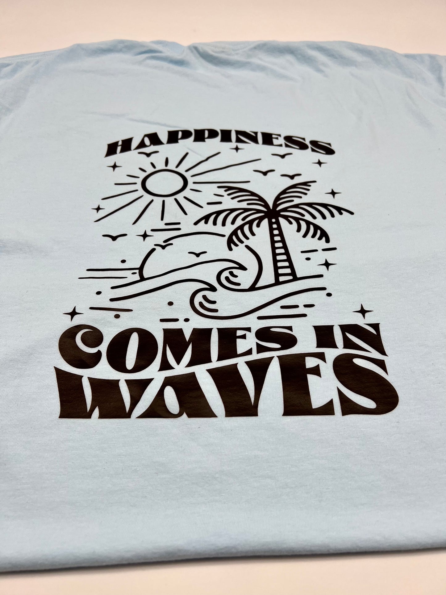 Happiness Comes In Waves Tee