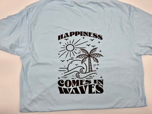 Happiness Comes In Waves Tee