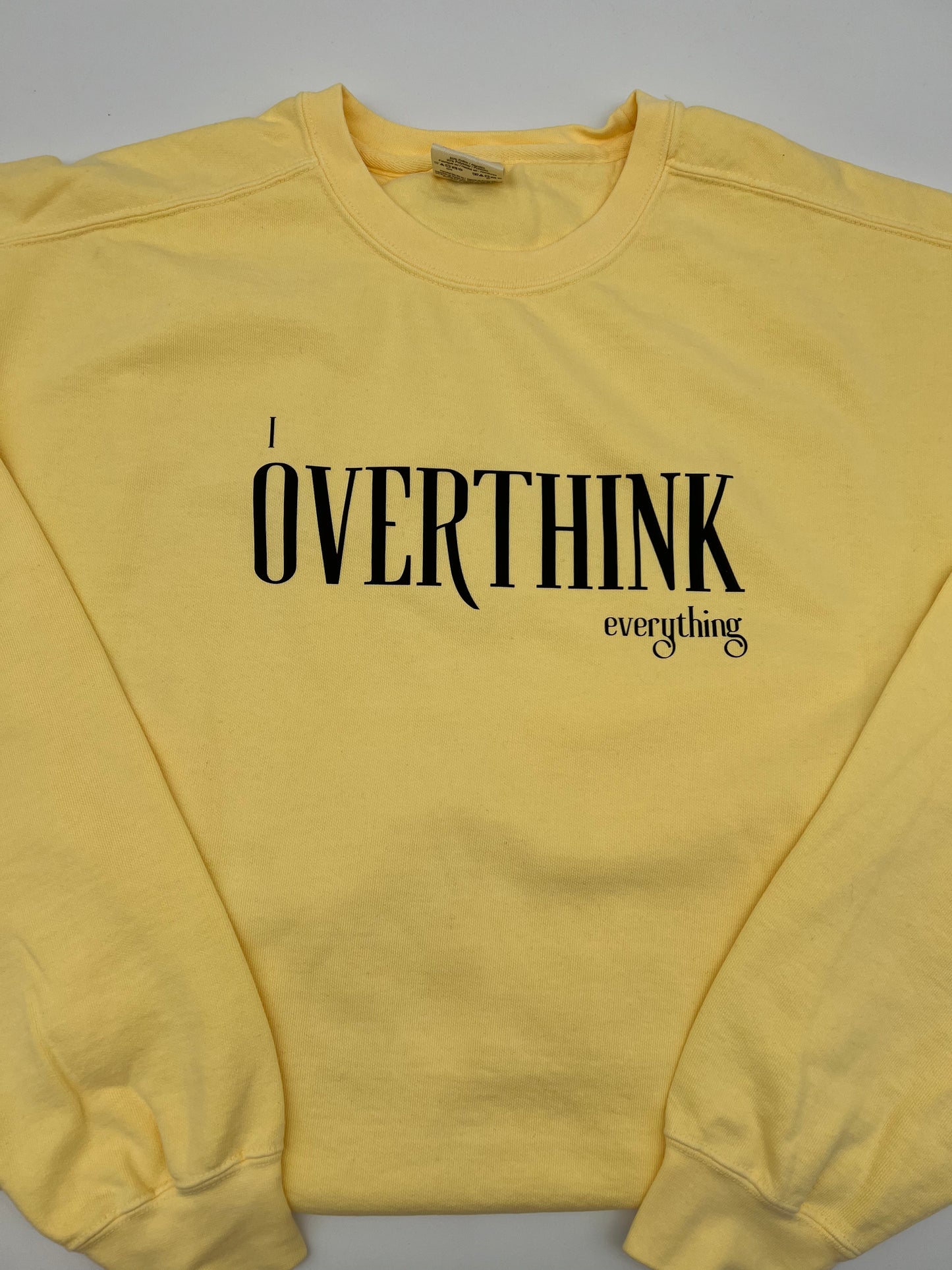 I Overthink Everything Crewneck