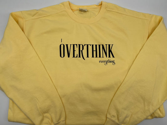 I Overthink Everything Crewneck