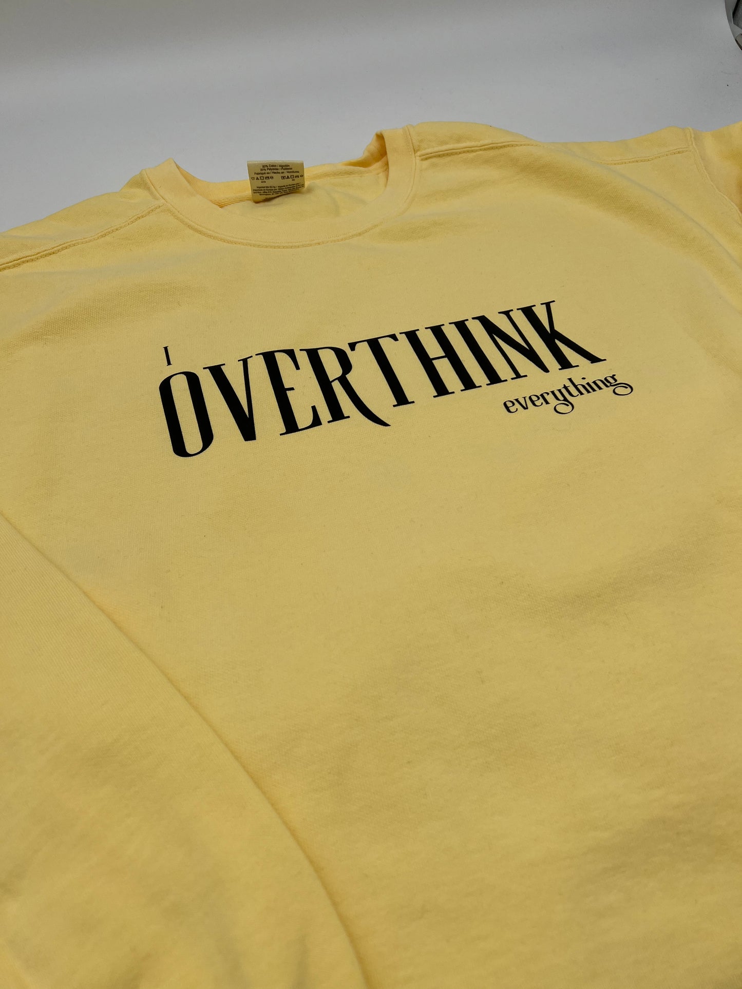 I Overthink Everything Crewneck