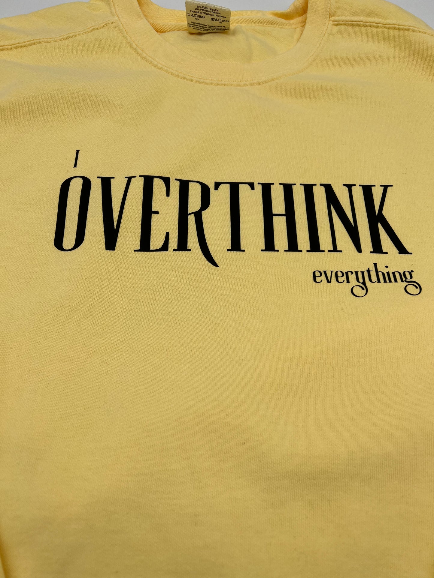 I Overthink Everything Crewneck