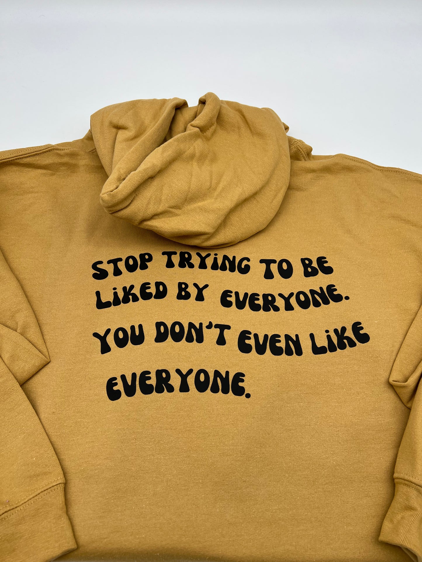 Stop Trying To Be Liked Hoodie