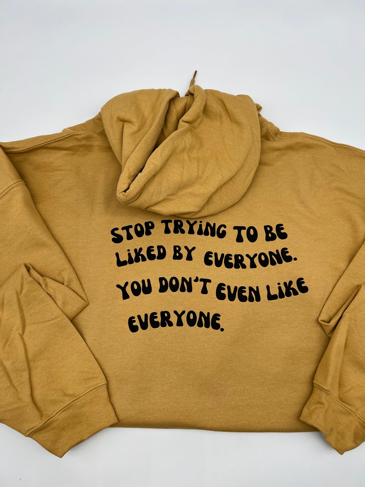 Stop Trying To Be Liked Hoodie