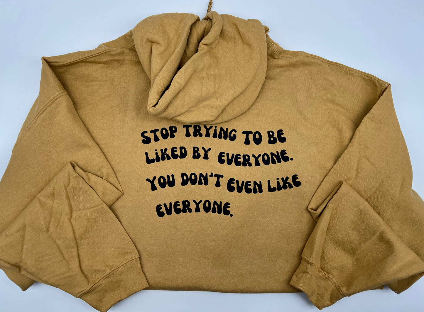 Stop Trying To Be Liked Hoodie