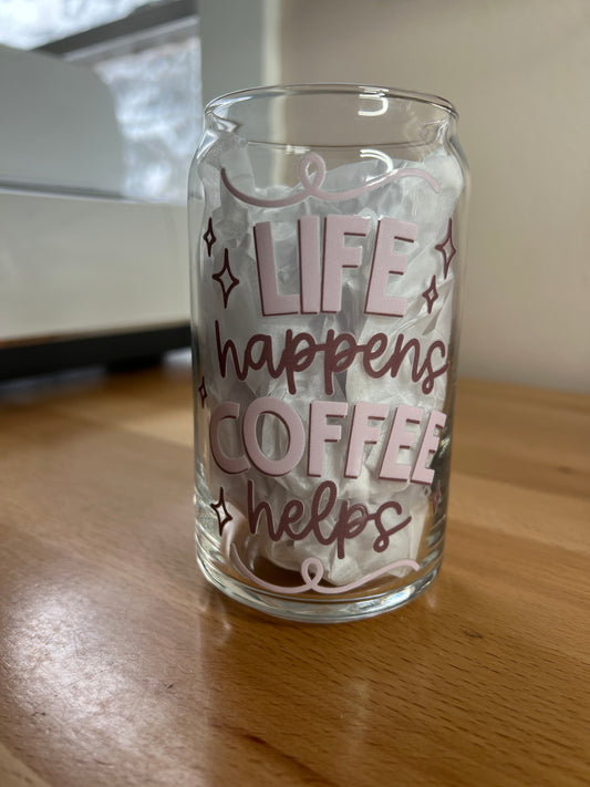 Life Happens Coffee Helps 16oz Glass Can